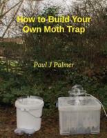 How To Build Your Own Moth Trap
