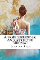 A Tame Surrender, A Story of The Chicago