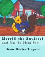 Merrill the Squirrel and Jen the Hen