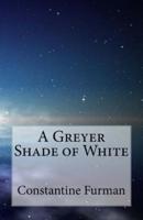 A Greyer Shade of White