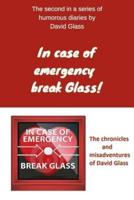 In Case of Emergency Break Glass!