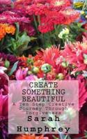 Create Something Beautiful