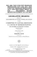 H.R. 4366, San Luis Unit Drainage Resolution ACT; H.R. 5217, San Luis Unit Drainage Resolution ACT; And Discussion Draft of H.R. _____, Blackfeet Water Rights Settlement Act of 2016