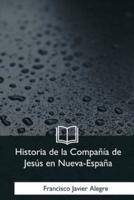 Historia De La Compania De Jesus En Nueva-Espana