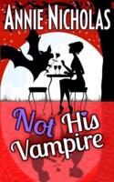 Not His Vampire: Vampire Romance