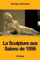 La Sculpture Aux Salons De 1896