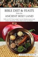 Bible Diet and Feasts from the Ancient Holy Land