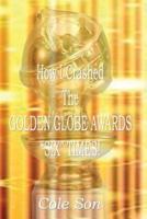 How I Crashed the Golden Globe Awards "Six" Times