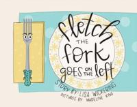 Fletch the Fork Goes On the Left