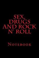 Sex, Drugs and Rock N' Roll
