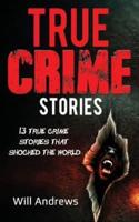 13 True Crime Stories That Shocked the World