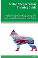 Shiloh Shepherd Dog Training Guide Shiloh Shepherd Dog Training Book Features