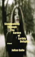 Sleepwalking Through The Garden of Earthly Delights