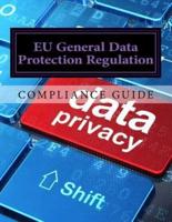 Compliance Guide to the EU General Data Protection Regulation