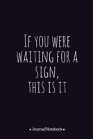 If You Were Waiting for a Sign, This Is It
