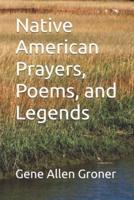 Native American Prayers, Poems, and Legends