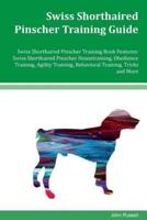 Swiss Shorthaired Pinscher Training Guide Swiss Shorthaired Pinscher Training Book Features