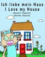 Ich Liebe Mein Haus - I Love My House