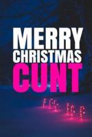 MERRY CHRISTMAS, CUNT! A Fun, Rude, Playful DIY Birthday Card, (EMPTY BOOK), 50 PAGES, 6X9 Inches