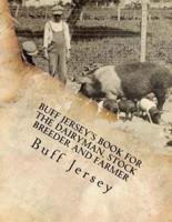 Buff Jersey's Book for the Dairyman, Stock Breeder and Farmer