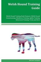 Welsh Hound Training Guide Welsh Hound Training Book Features
