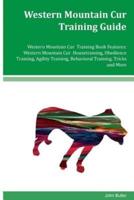 Western Mountain Cur Training Guide Western Mountain Cur Training Book Features