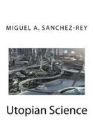 Utopian Science