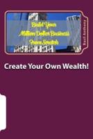 Create Your Own Wealth!