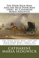 The Poor Rich Man, and the Rich Poor Man (1836) By