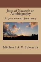 Jesus of Nazareth an Autobiography