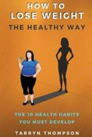 How To Lose Weight The Healthy Way