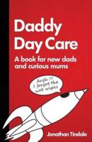Daddy Day Care: A book for new dads and curious mums