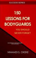 150 Lessons for Bodyguards You Should Never Forget!
