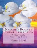Nature's Bounty - Floral Reflection