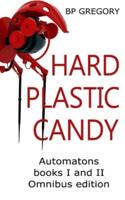 Hard Plastic Candy: Automatons Ominbus Edition Books I and II