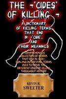 The -'Cides' of Killing - A Dictionary of Killing Terms Ending in -'Cide', and Their Meanings