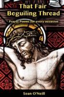 That Fair Beguiling Thread - Prayer Poems for Every Occasion
