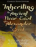 Inheriting the Ancient Near East After Alexander the Great