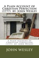 A Plain Account of Christian Perfection (1777) By