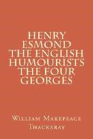Henry Esmond the English Humourists the Four Georges