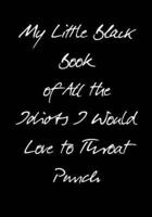 My Little Black Book of All the Idiots I Would Love to Throat Punch