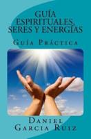 Guías Espirituales, Seres Y Energías