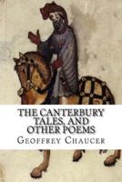 The Canterbury Tales, and Other Poems