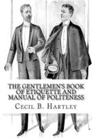 The Gentlemen's Book of Etiquette and Manual of Politeness