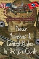 Murder, Moonshine & General Mayhem in Shotgun County