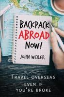 Backpack Abroad Now!