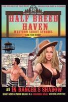 Half Breed Haven #1 In Danger's Shadow