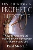 Unlocking a Prophetic Lifestyle