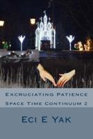 Excruciating Patience: Space-Time Continuum 2: Space Time Continuum 2