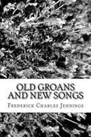 Old Groans and New Songs